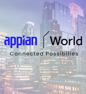 Appian World: Where great minds connect for a greater future