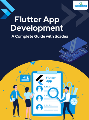 Flutter App Development: A Complete Guide Scadea