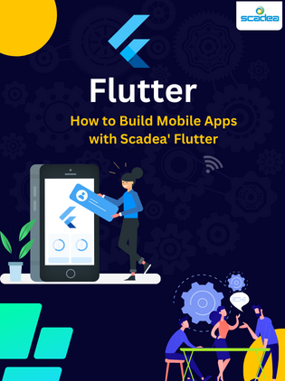 How to Build Mobile Apps with Scadea’ Flutter